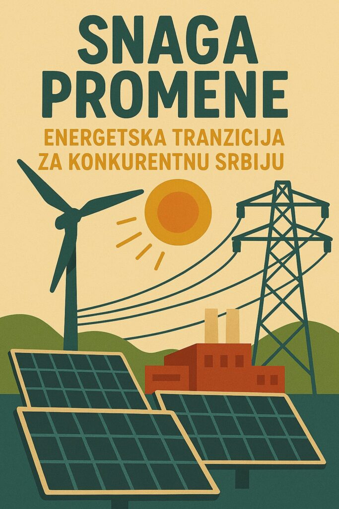 Snaga promene: Energetska tranzicija za konkurentnu Srbiju